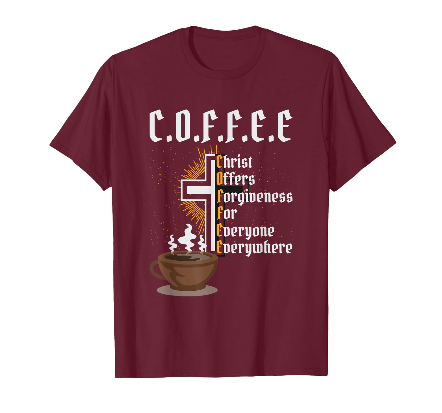 Coffee Christ Offers Forgiveness for Everyone Everywhere T-Shirt