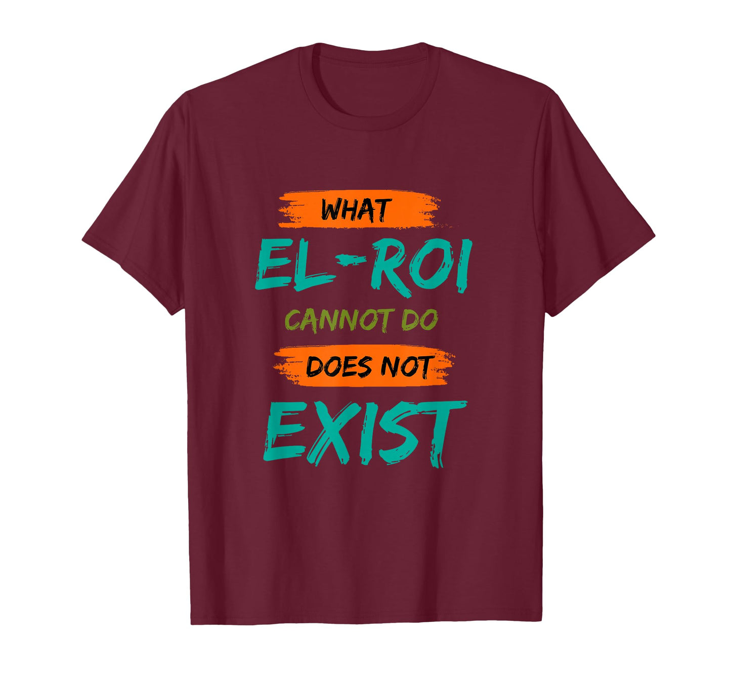 What El-Roi Cannot Do Does Not Exist- NSPPD Morning Prayer T-Shirt