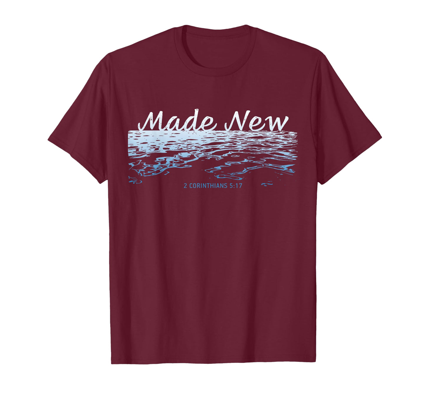 Made New – Christian Faith Baptism 2 Corinthians 5:17 T-Shirt