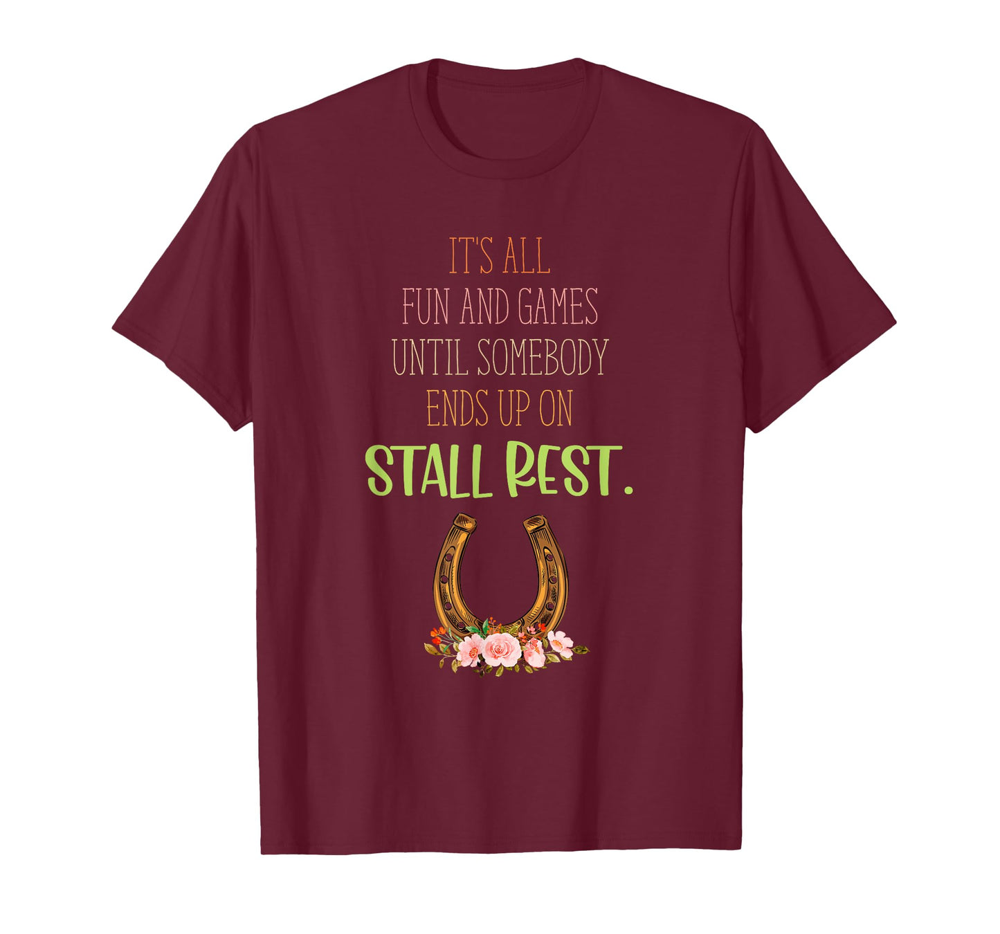 It's All Fun And Games Until Somebody Ends Up On Stall Rest T-Shirt