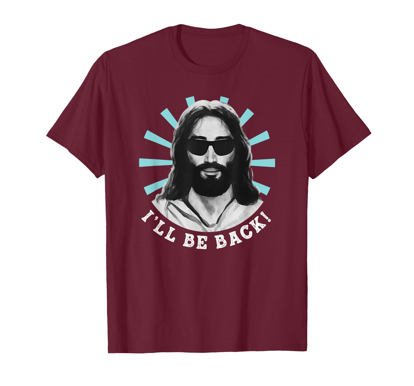 Funny I'll Be Back Jesus Christ Christian God Quote T-Shirt