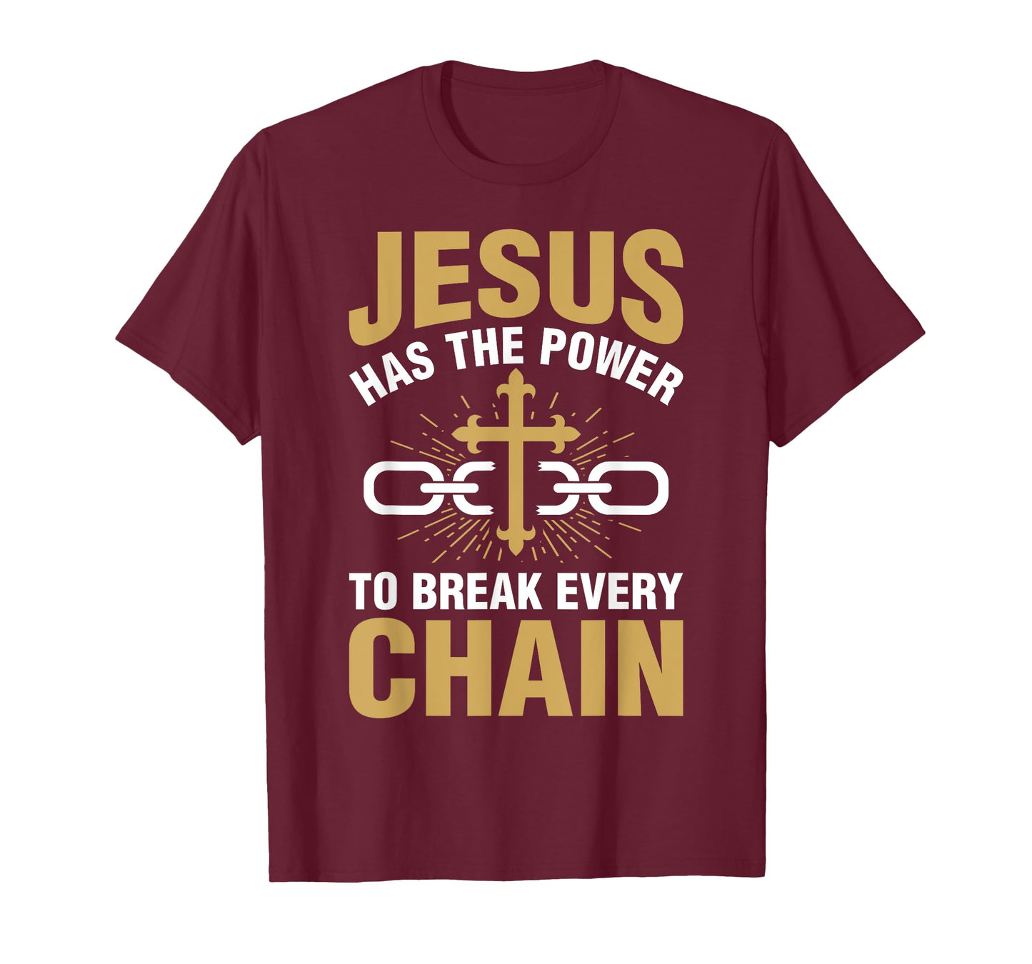 The Power To Break Every Chain Christian Shirts For Women T-Shirt