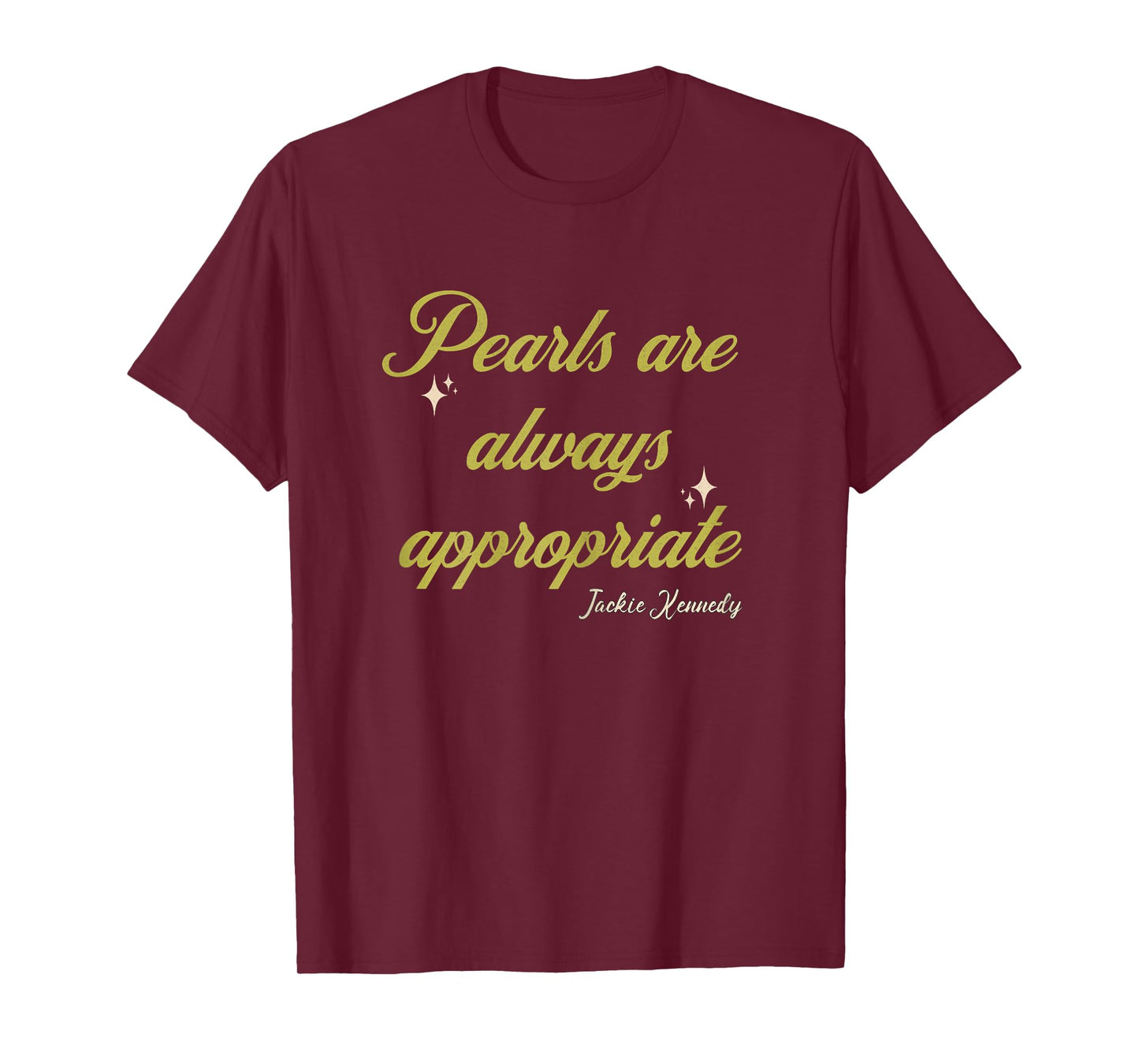Classy Lady Saying Pearls Are Always Appropriate Woman quote T-Shirt