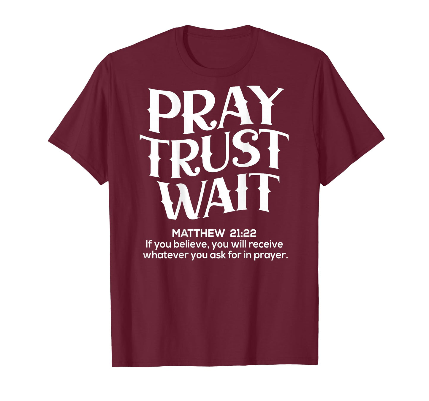 (Back Sided Print) Pray Trust Wait Christian T-Shirt