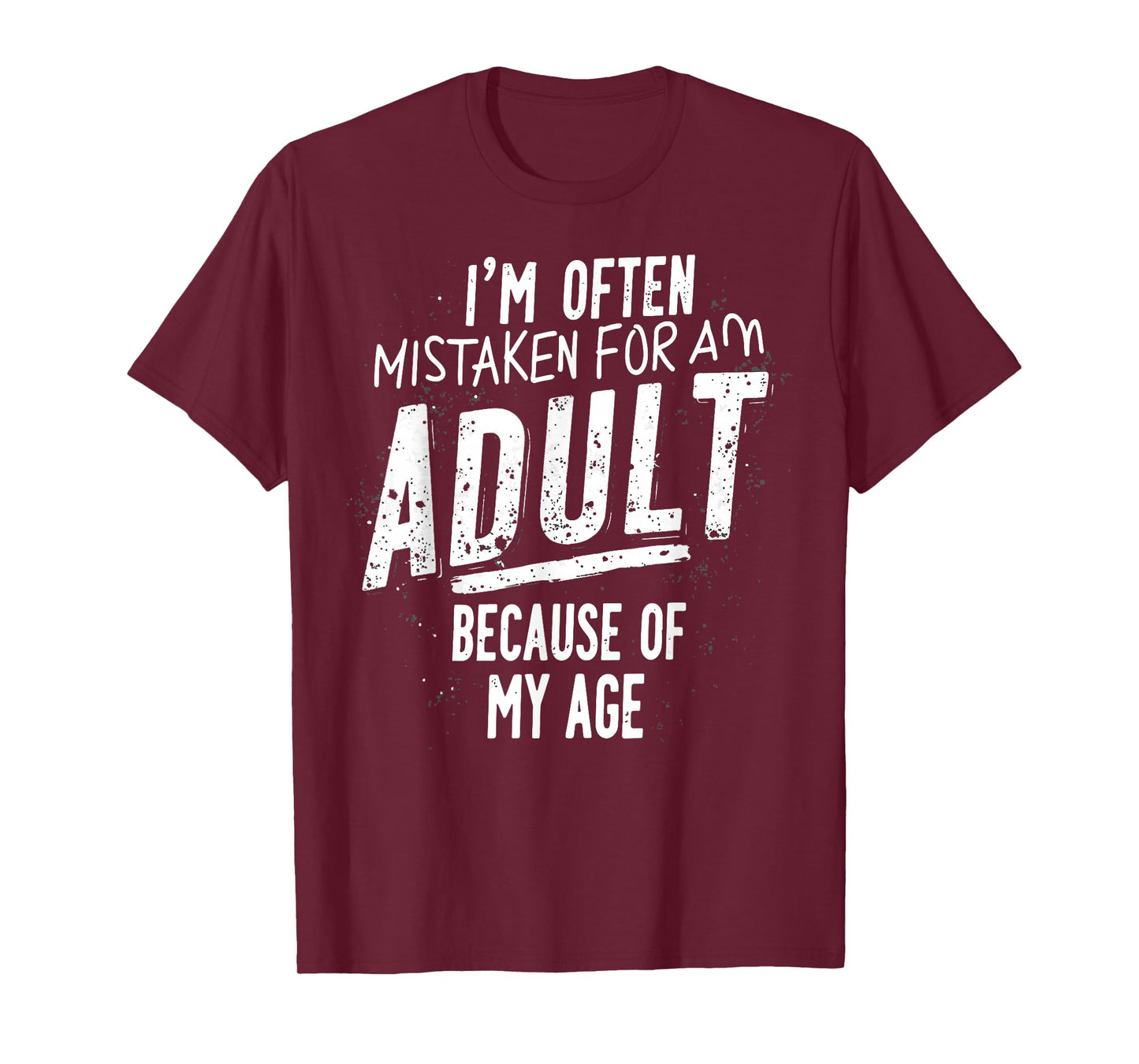 Funny I'm Often Mistaken For An Adult Because Of My Age T-Shirt