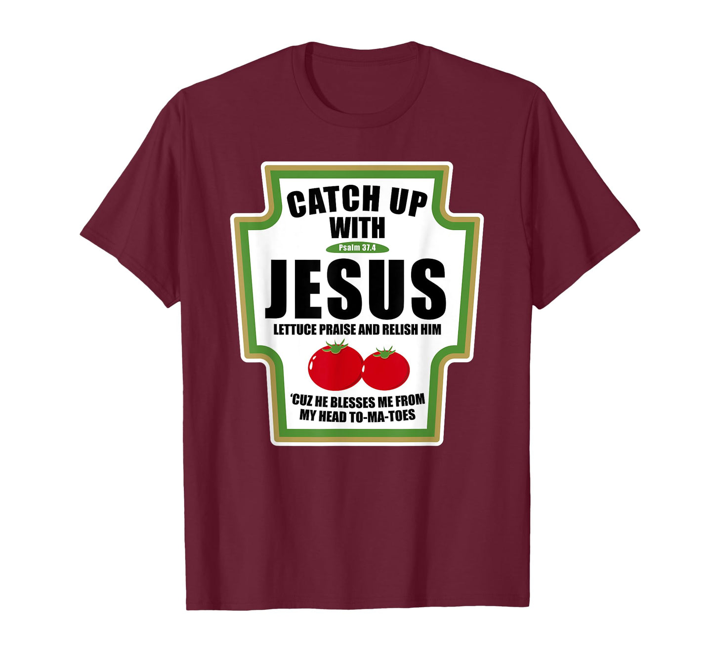 Catchup With Jesus Funny Religious Condiments for Christ T-Shirt