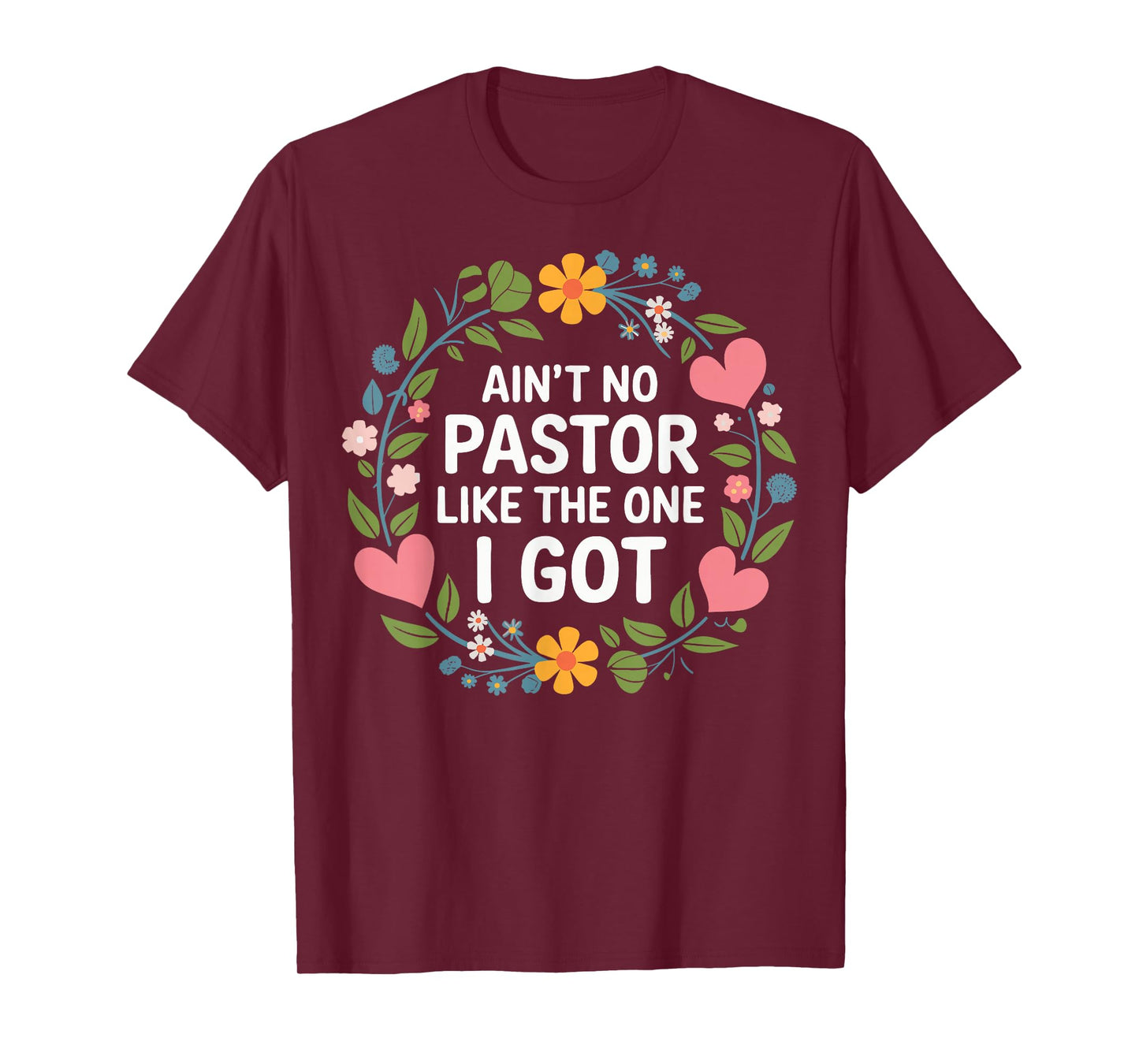 Ain't No Pastor Like The One I Got T-Shirt