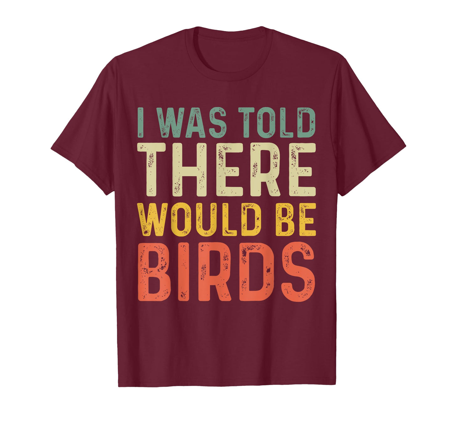 I Was Told There Would Be Birds Vintage Retro T-Shirt