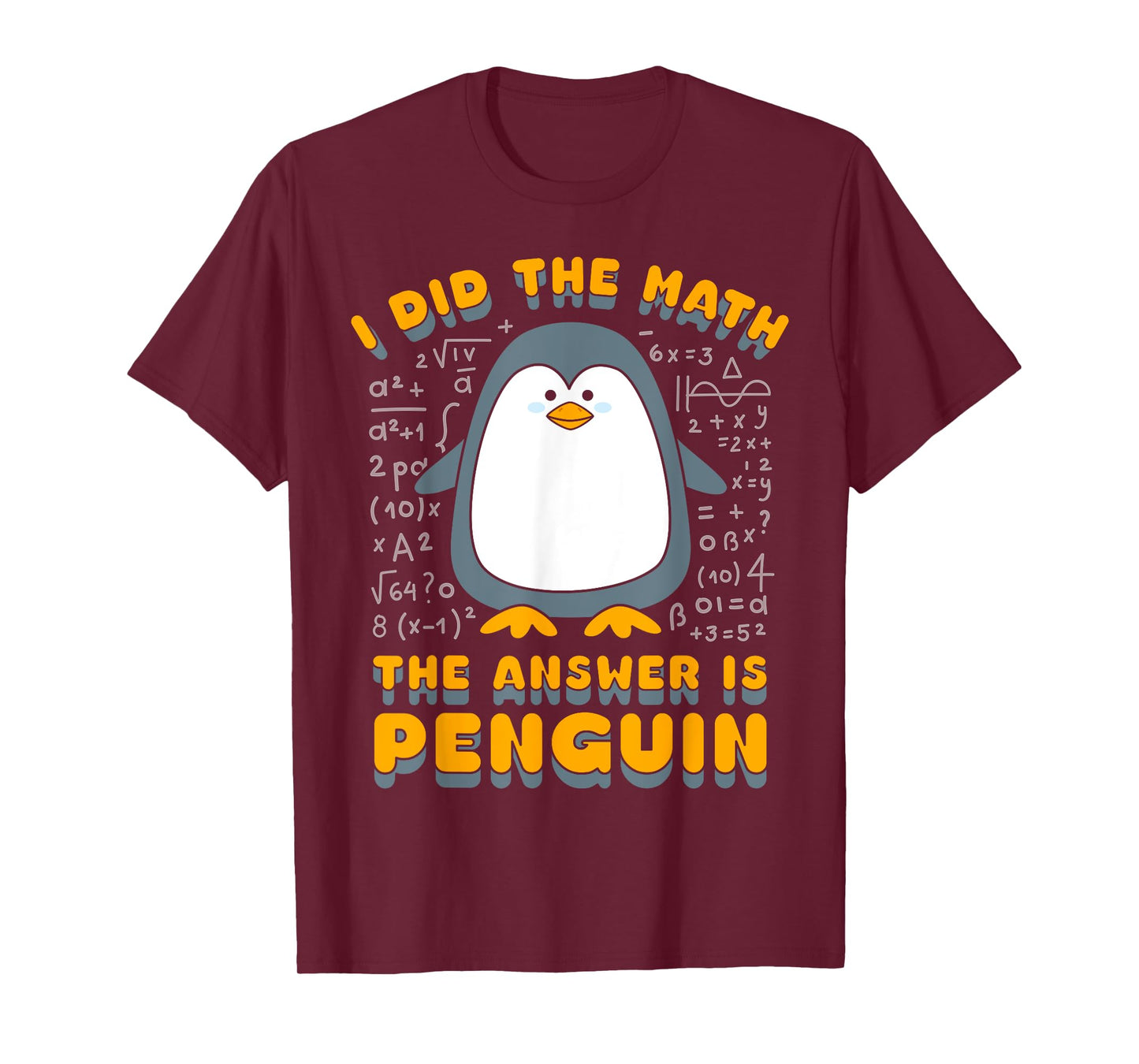 I Did The Math The Answer Is Penguin Funny Student Teacher T-Shirt