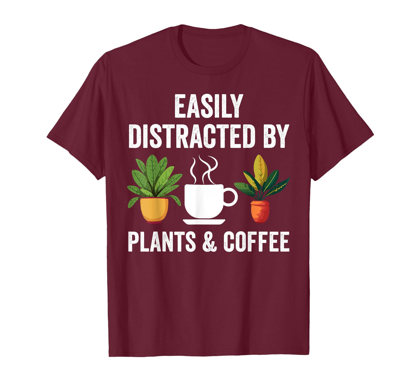 Easily Distracted By Plants & Coffee Funny Plant Lover T-Shirt