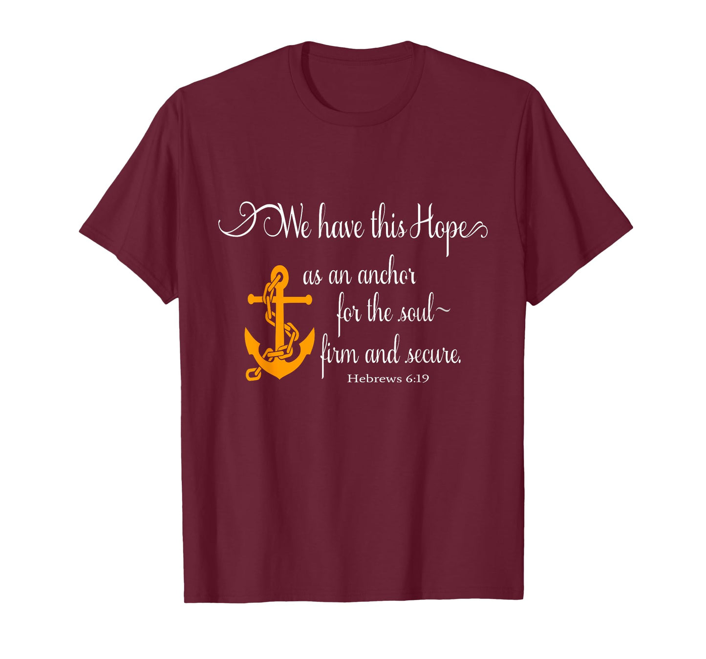 We Have This Hope As An Anchor For The Soul Firm And Secure T-Shirt