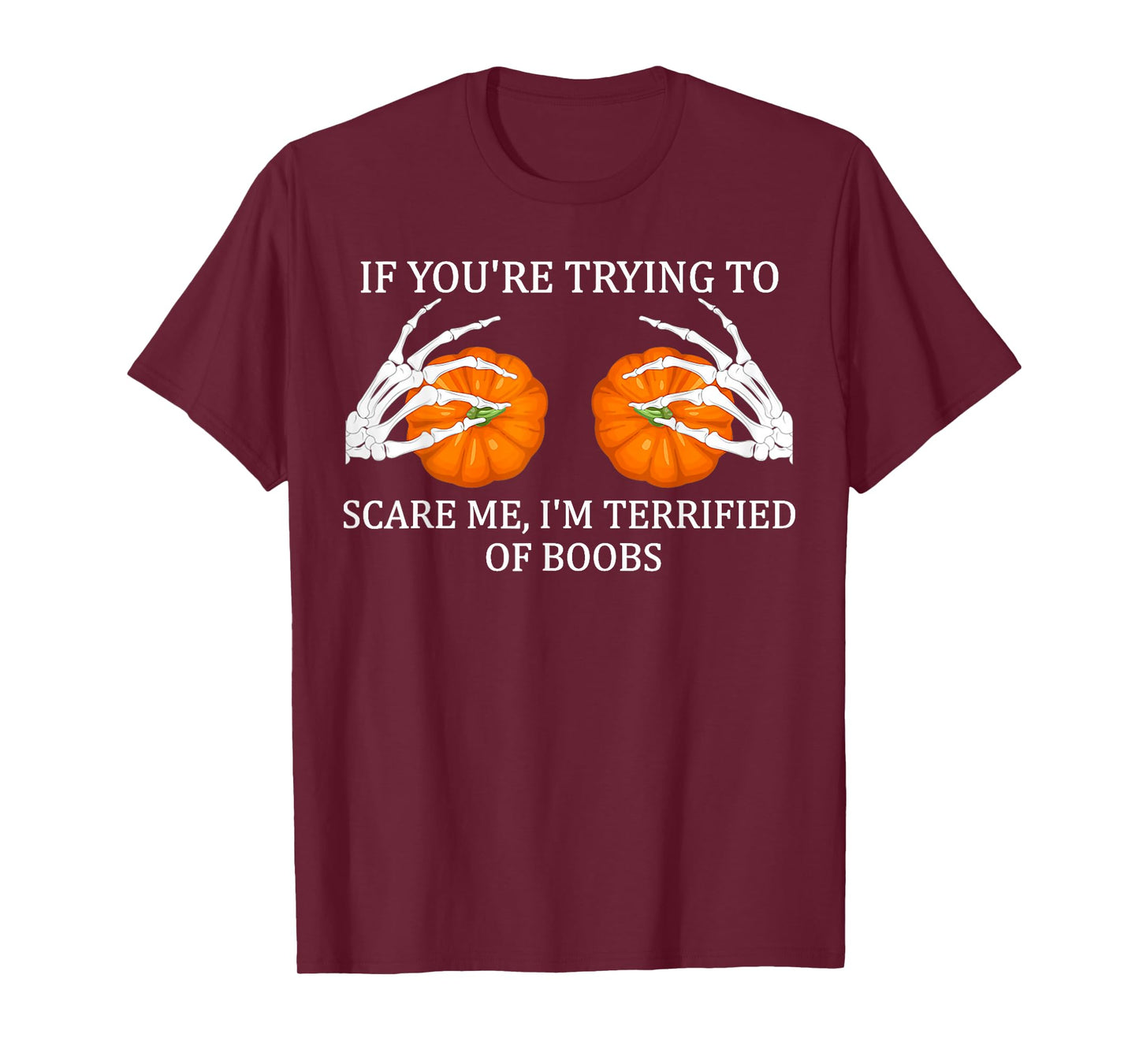 If You're Trying To Scare Me I'm Terrified Of Boobs Adult T-Shirt