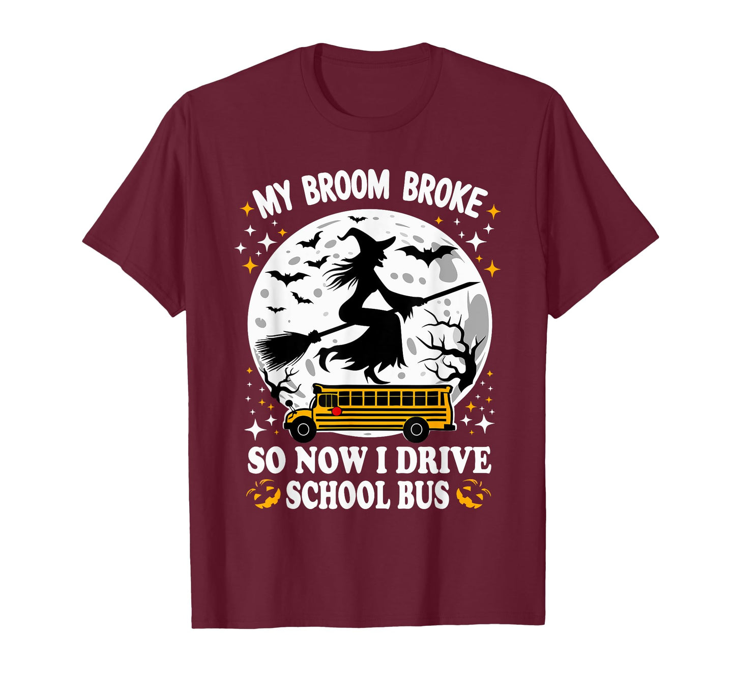 My Broom Broke So Now I Drive A School Bus Halloween Driver T-Shirt