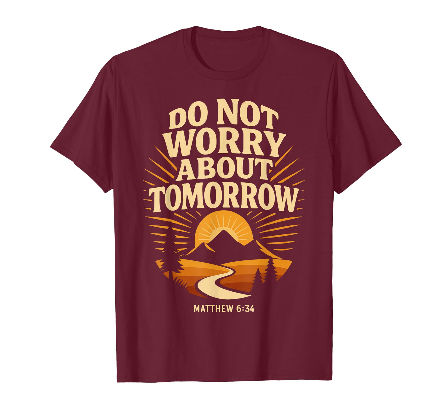 Jesus Matthew 6:34 Do Not Worry About Tomorrow Bible Verse T-Shirt