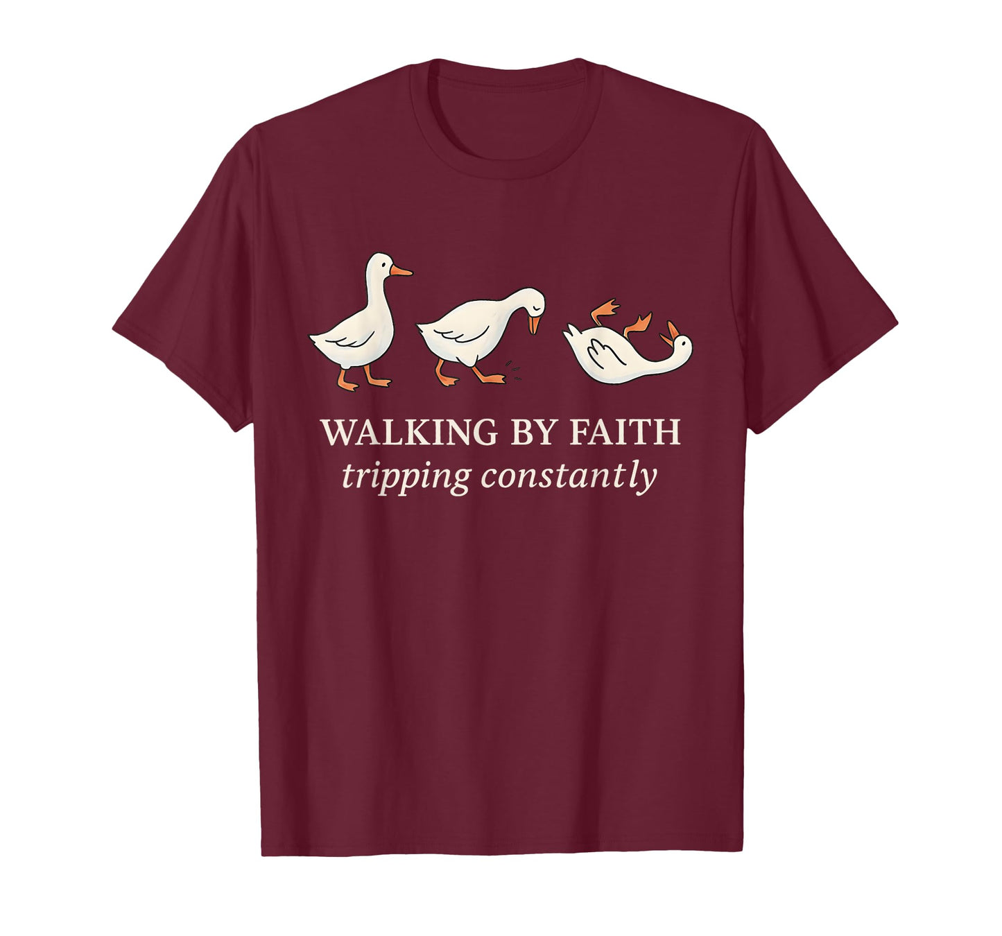 Walking by Faith Tripping Constantly Funny Goose T-Shirt
