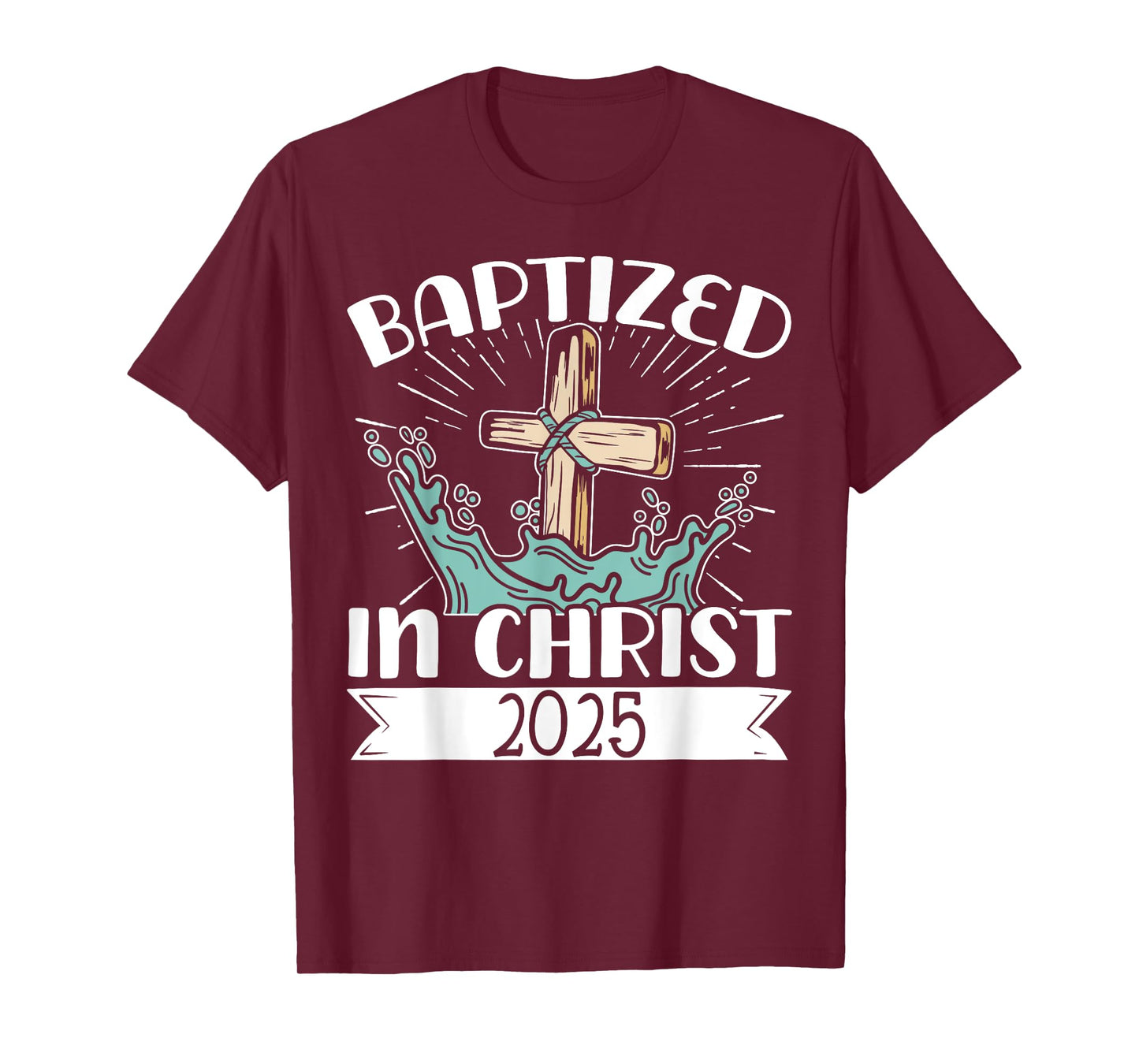 Baptized In Christ 2025 T-Shirt
