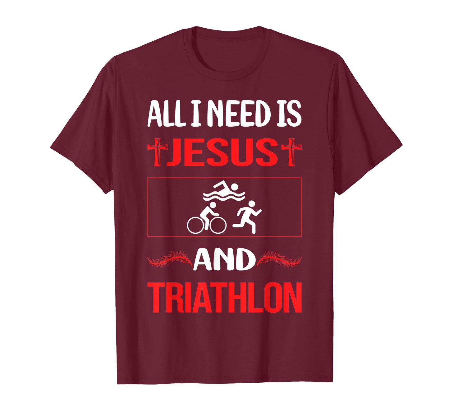 All I Need is Jesus and Triathlon Triathlete Design T-Shirt