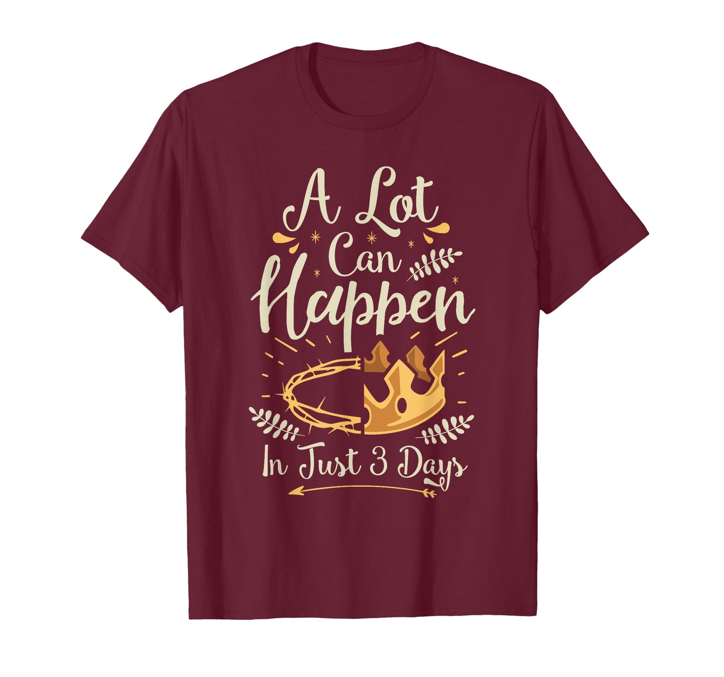 Easter Basket Stuffers A lot can happen in three days T-Shirt