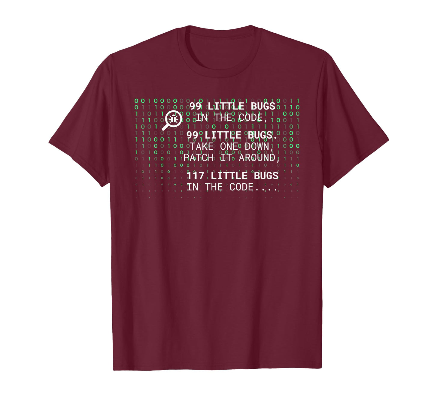 99 LITTLE BUGS IN THE CODE, 99 LITTLE BUGS. Funny design T-Shirt