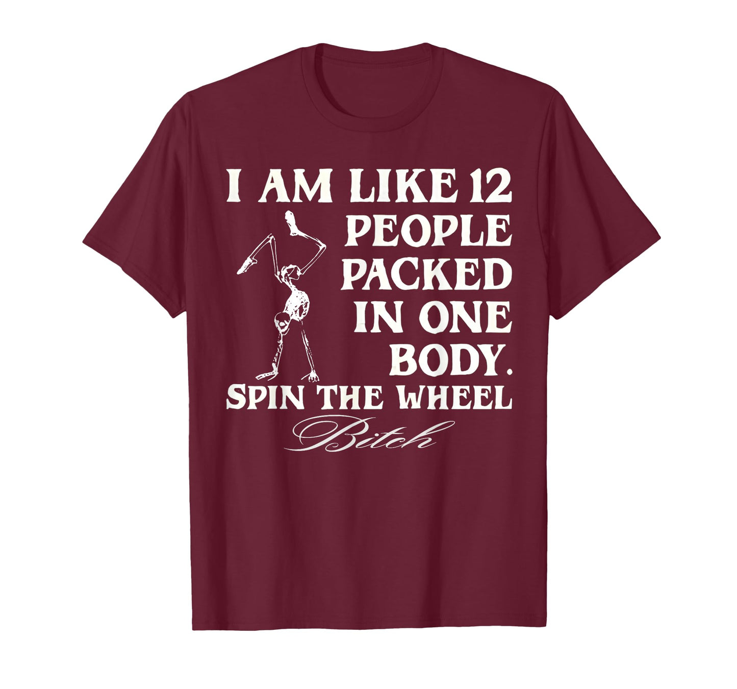 I'm Like 12 People Packed In One Body Funny T-Shirt