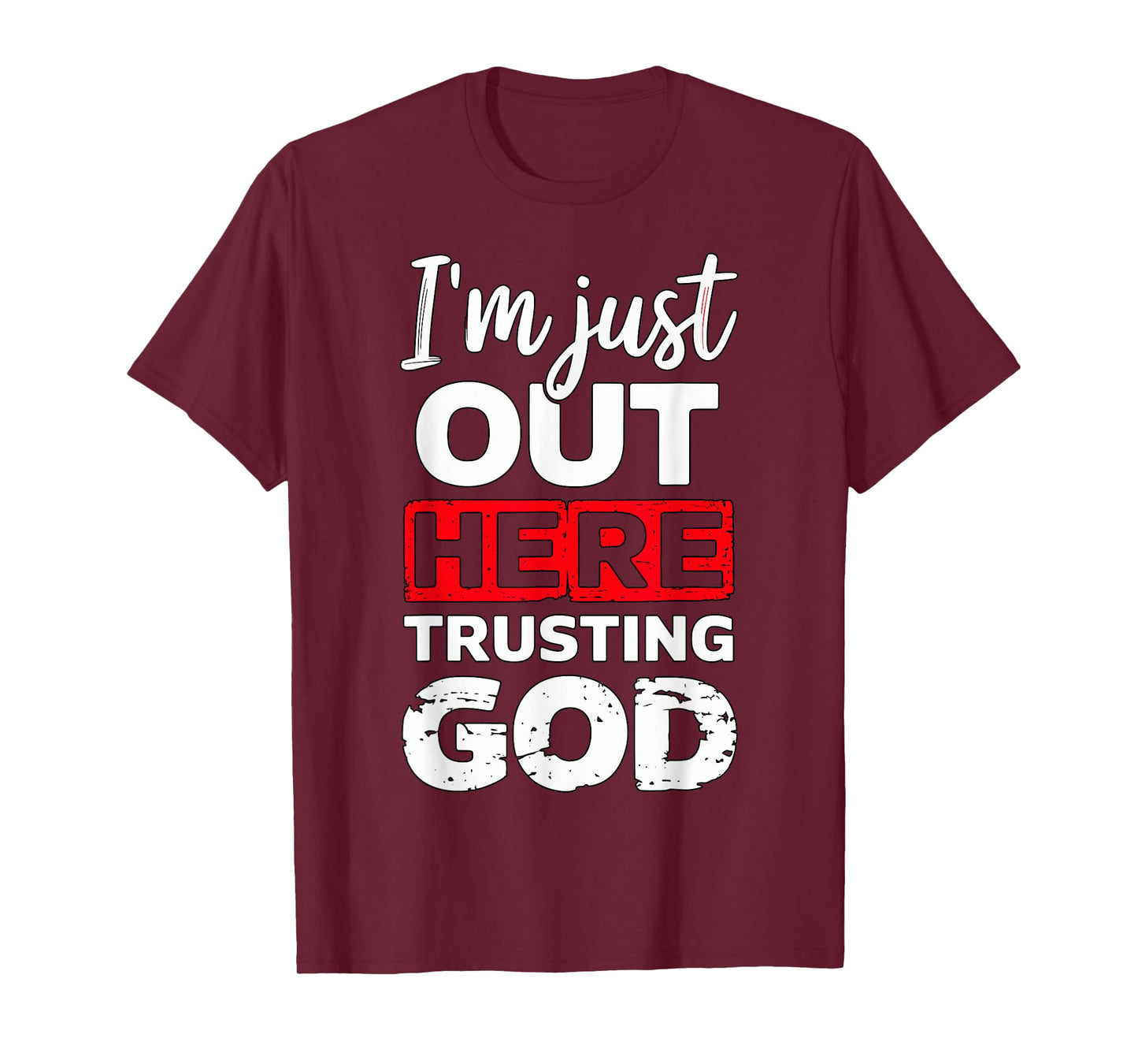 I'm just out here trusting God Christian religious T-Shirt