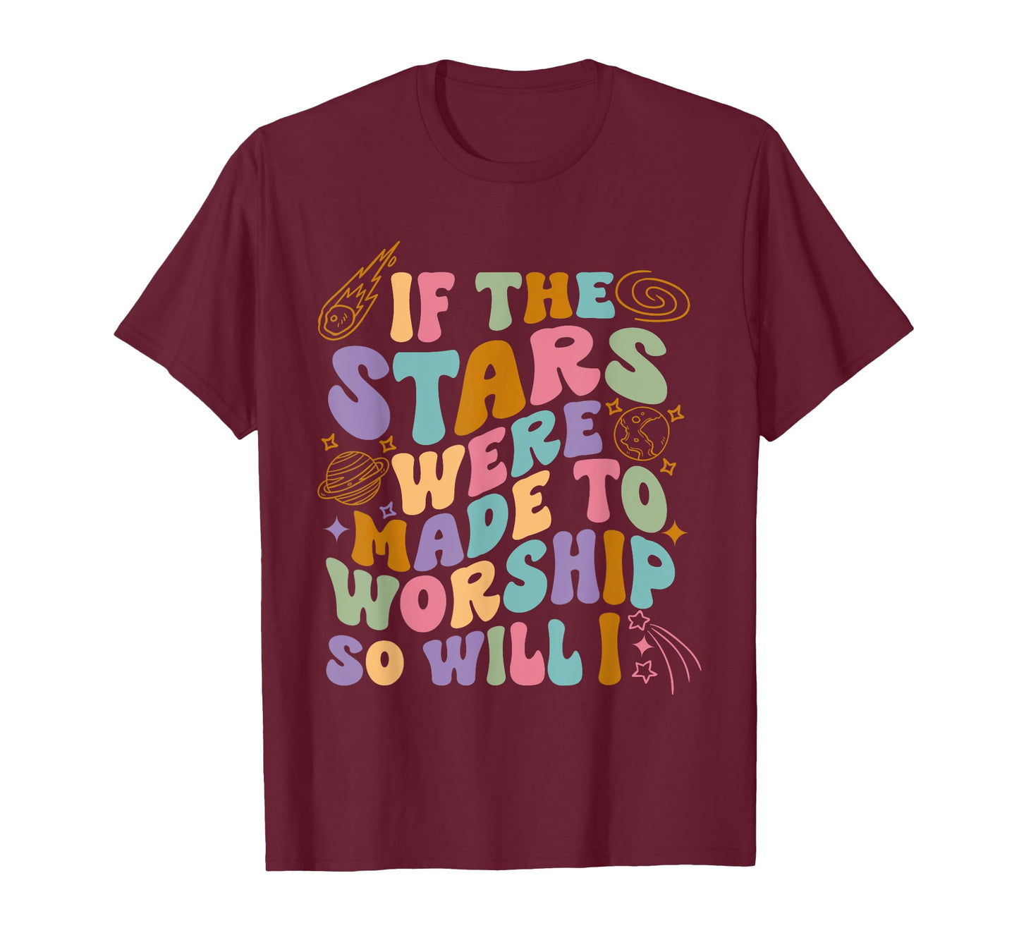 If The Stars Were Made To Worship So Will I Retro Christian T-Shirt