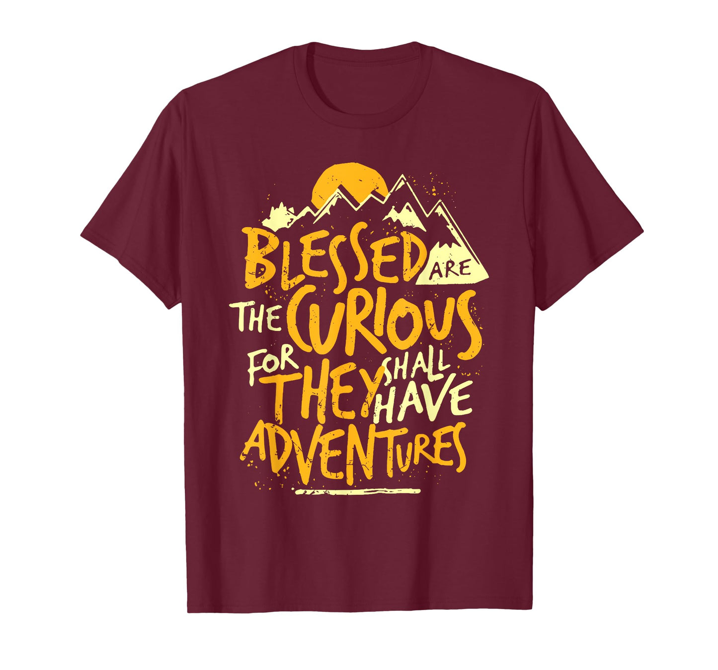 Blessed Are The Curious For They Shall Have Adventures Quote T-Shirt