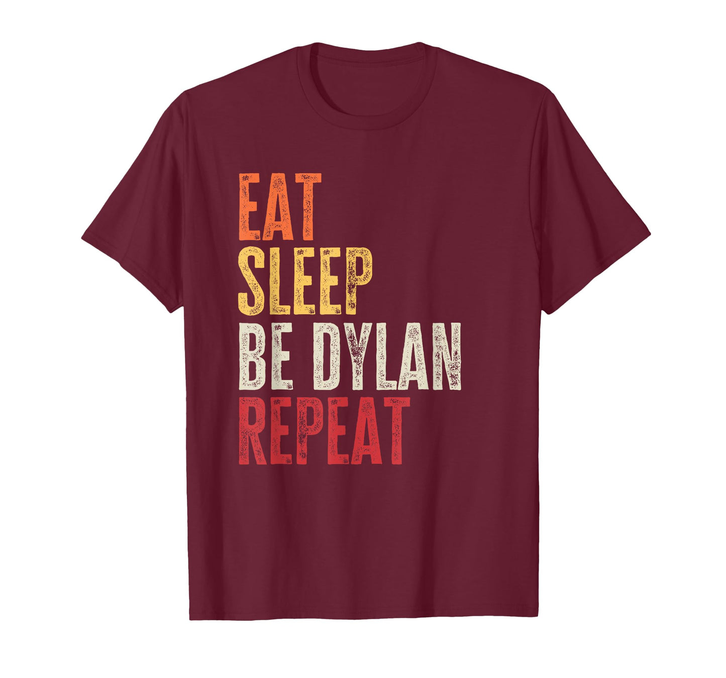 Personalized Name Funny Retro Eat Sleep Be Dylan T-Shirt