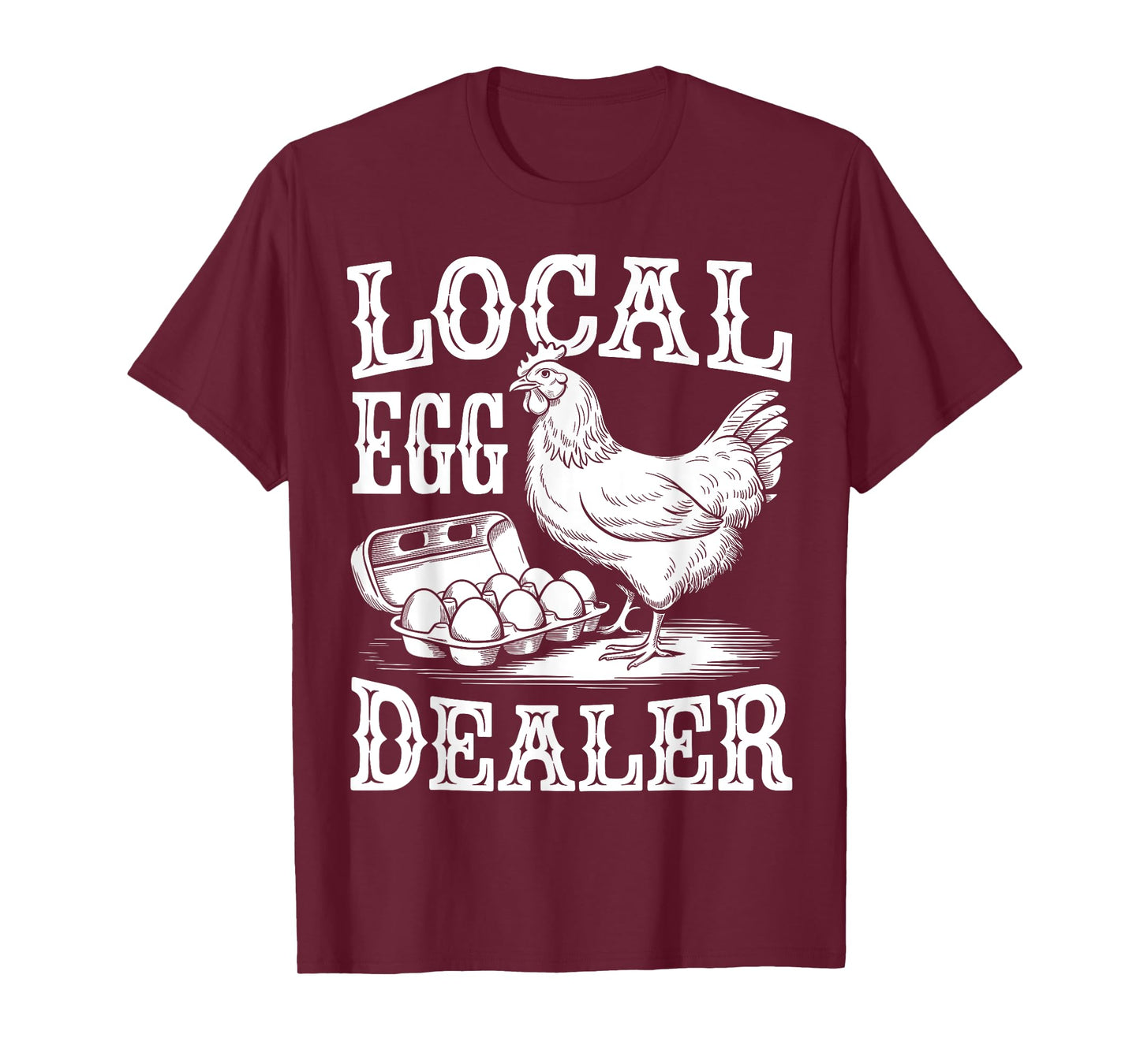 Local Egg Dealer Funny Chicken Lover Farmer T-Shirt