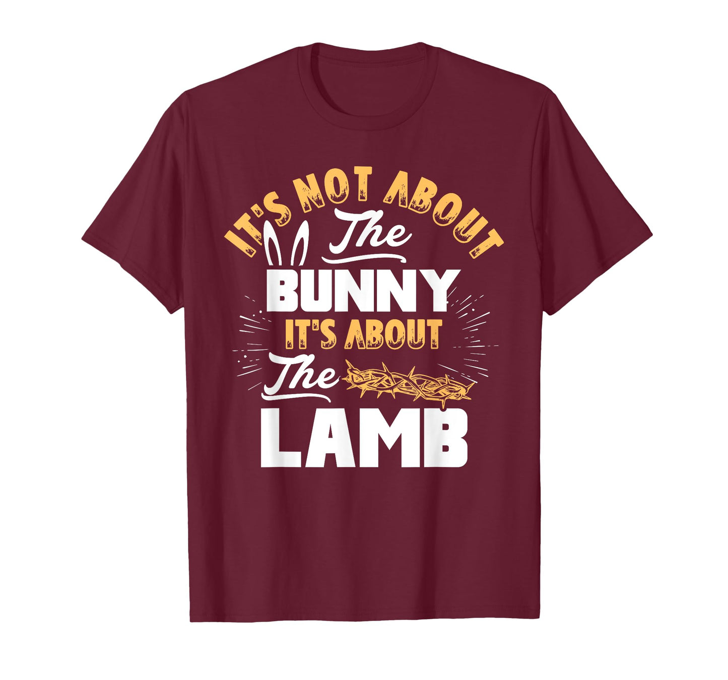 It's Not About The Bunny It's About The Lamb Funny Easter T-Shirt