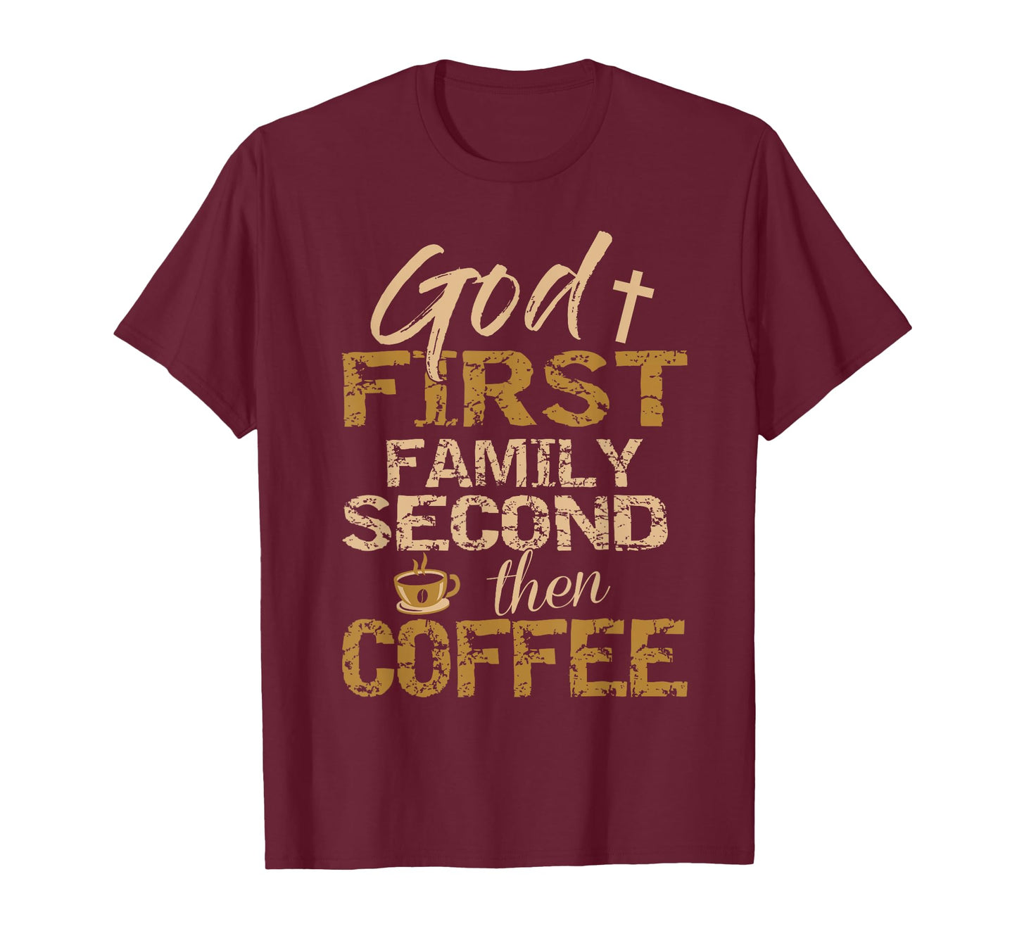 God First Family Second Then Coffee T-Shirt