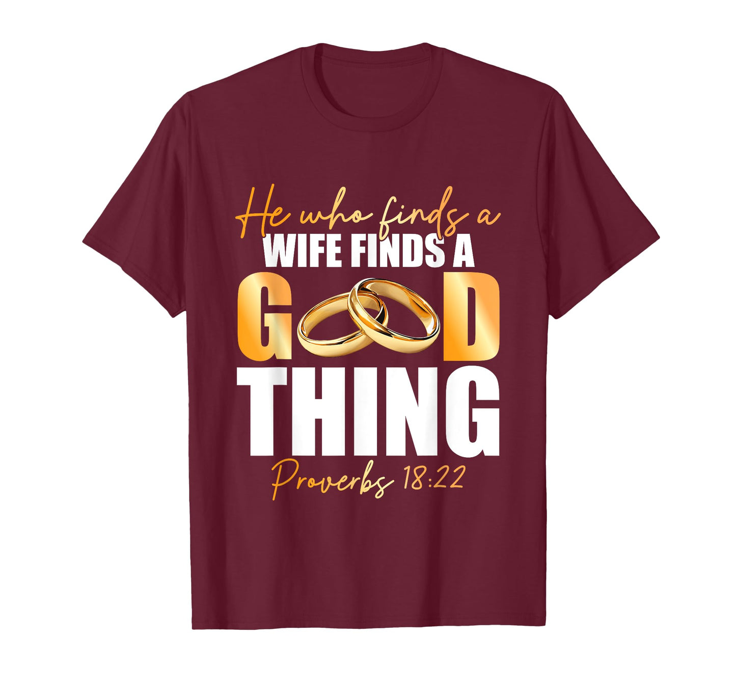 He Who Finds A Wife Finds A Good Thing Marriage Proverbs 18 T-Shirt
