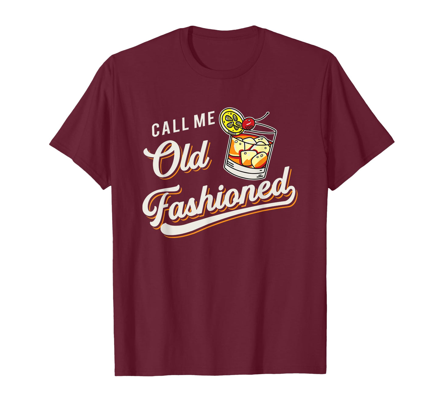 Funny Call Me Old Fashioned Alcoholic Whiskey Drinking T-Shirt