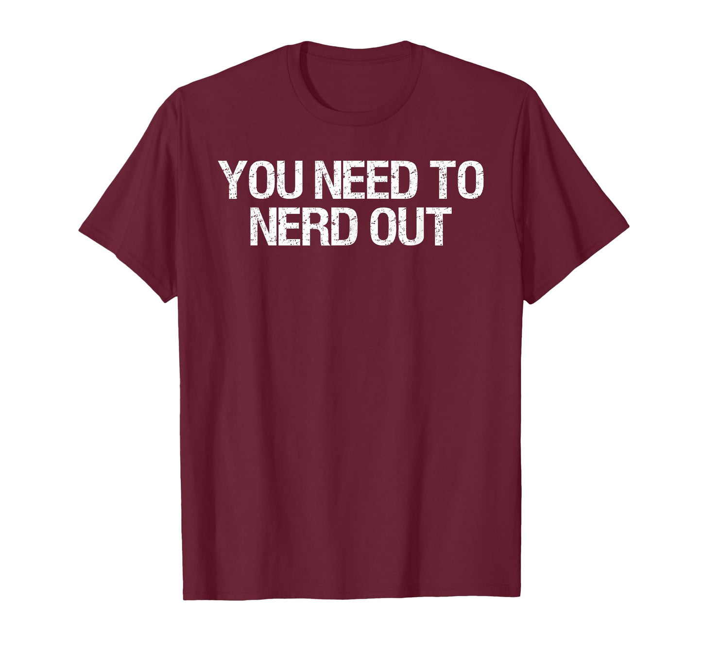 You Need to Nerd Out Nerd Humor Quote T-Shirt