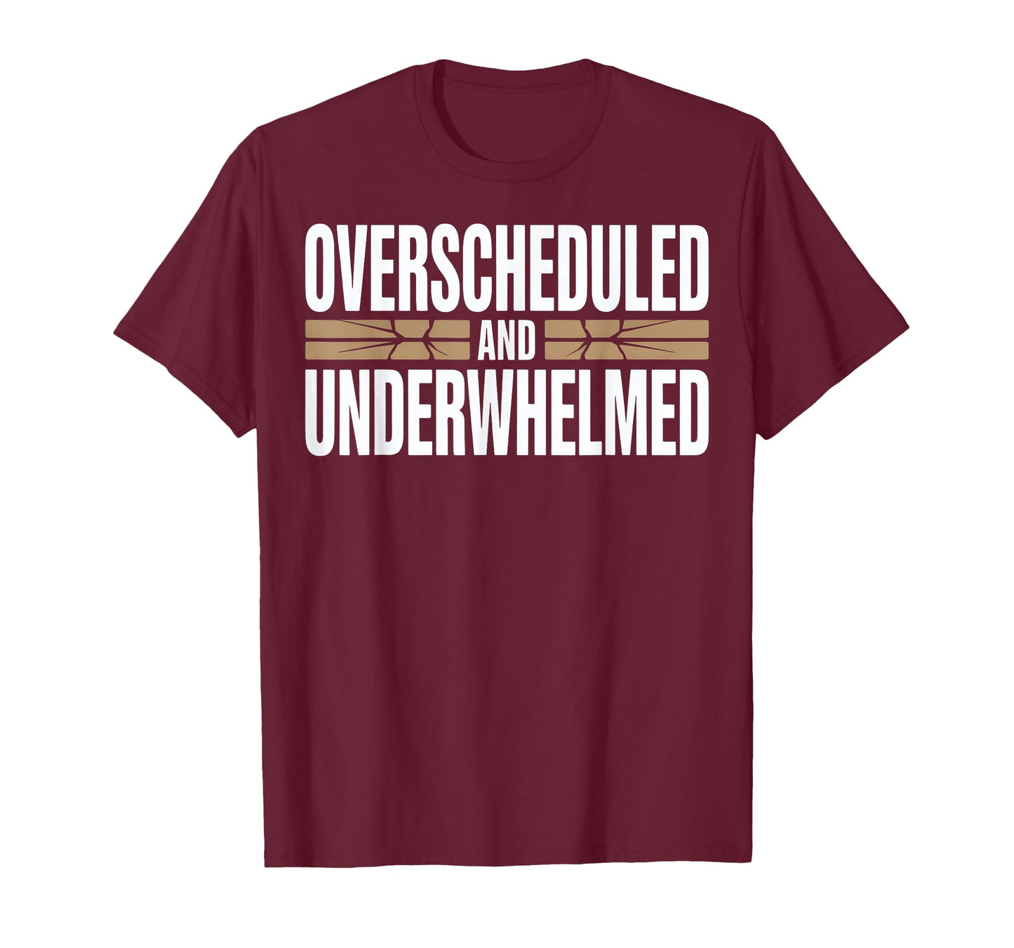 Overscheduled and Underwhelmed Sarcastic Quote T-Shirt