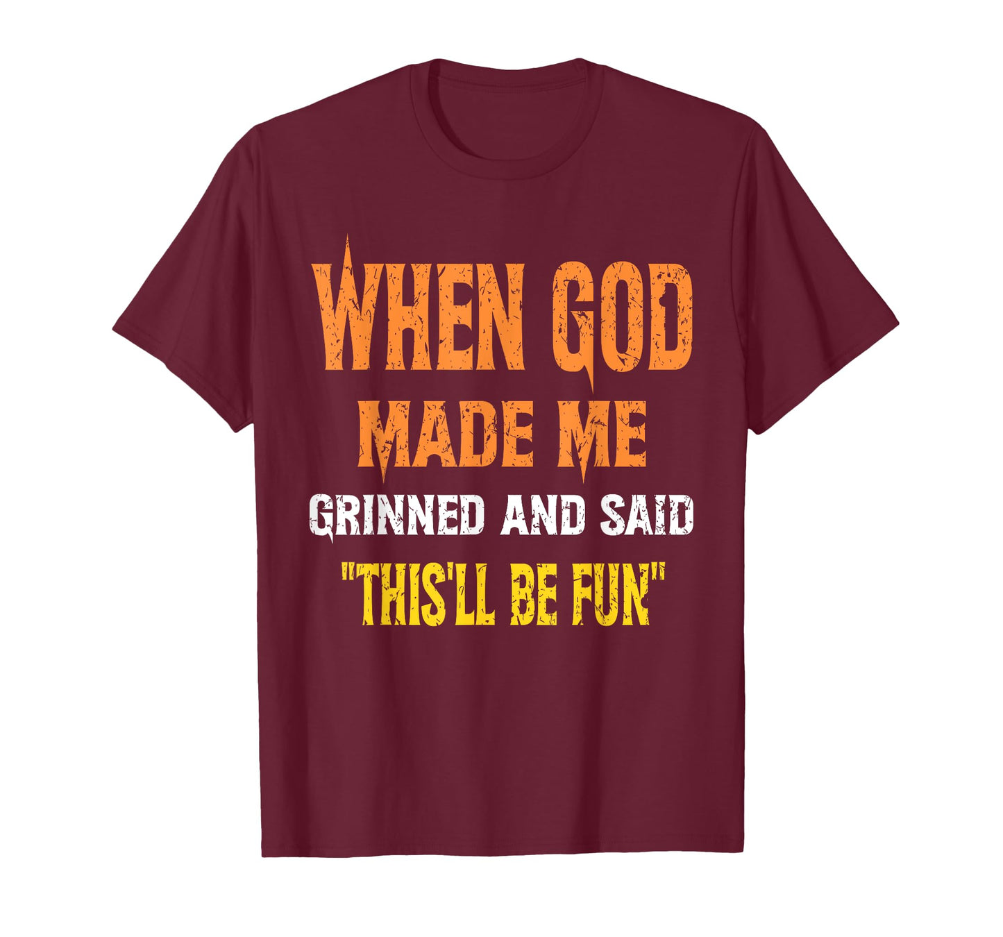 When God Made Me He Grinned and Said Gifts joke Funny Saying T-Shirt