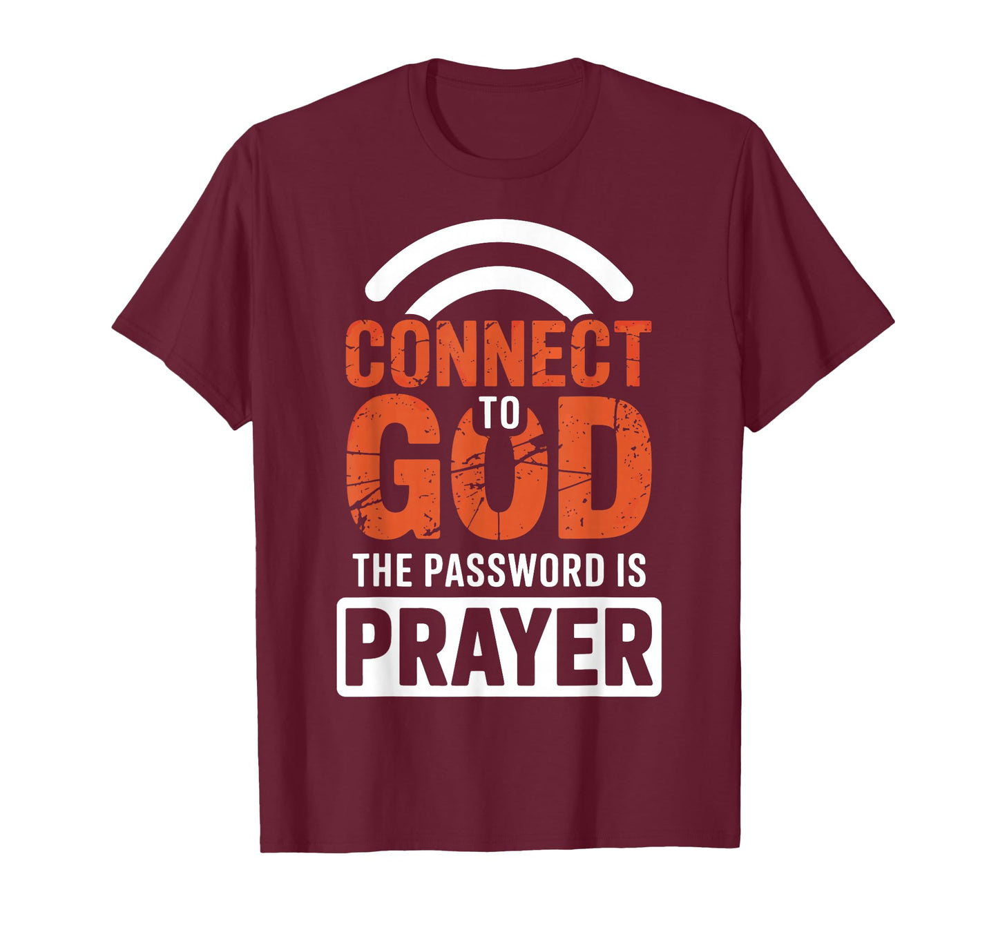 Connect To God The Password Is Prayer T-Shirt