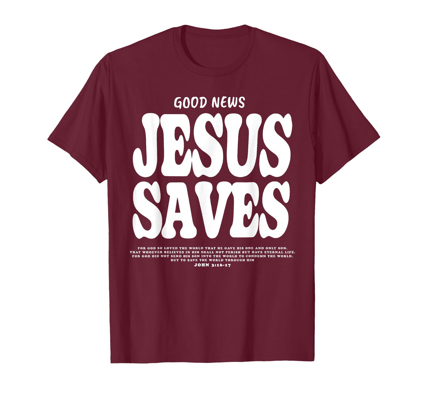 Good News Jesus Saves John 3:16 17 Bible Verse T-Shirt