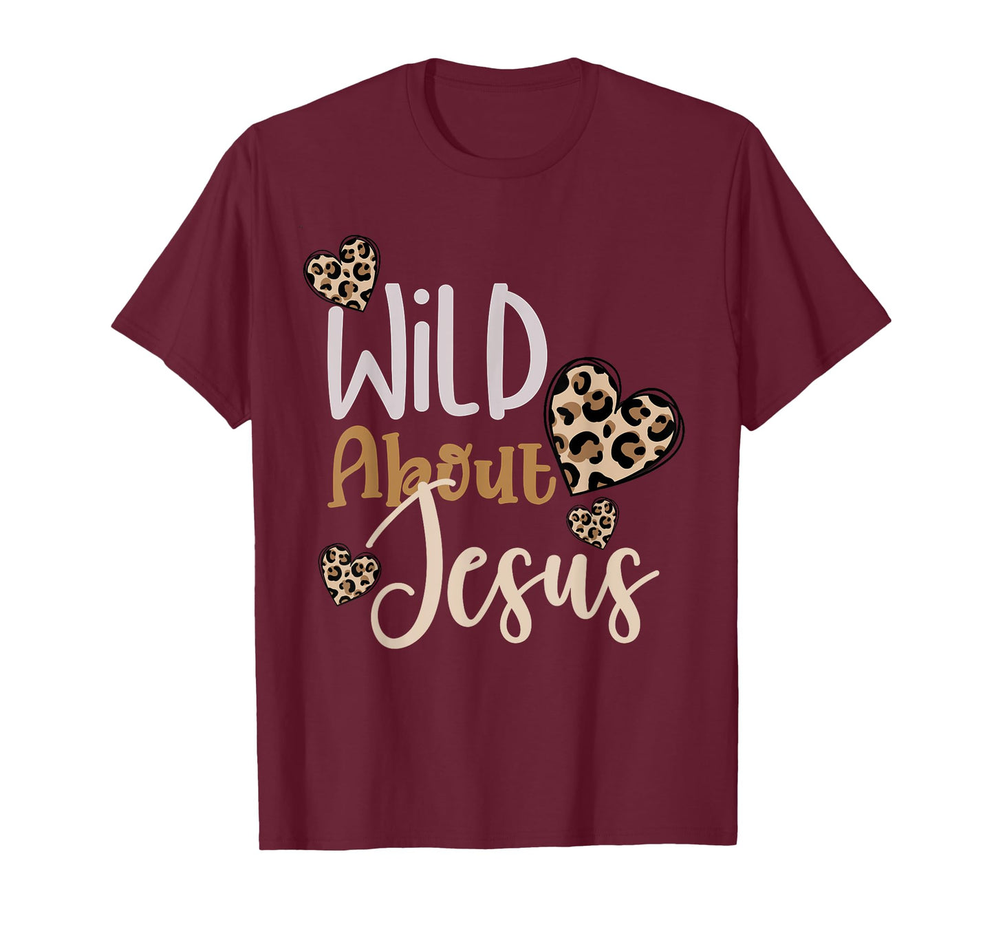 Wild About Jesus Christ Christian Faith God Leopard Hearts T-Shirt