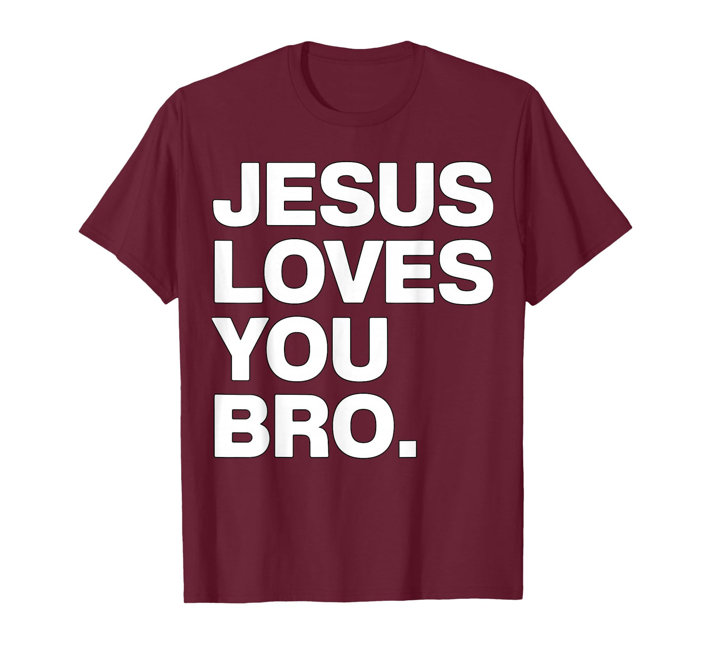Jesus Loves You Bro Christian Faith T-Shirt