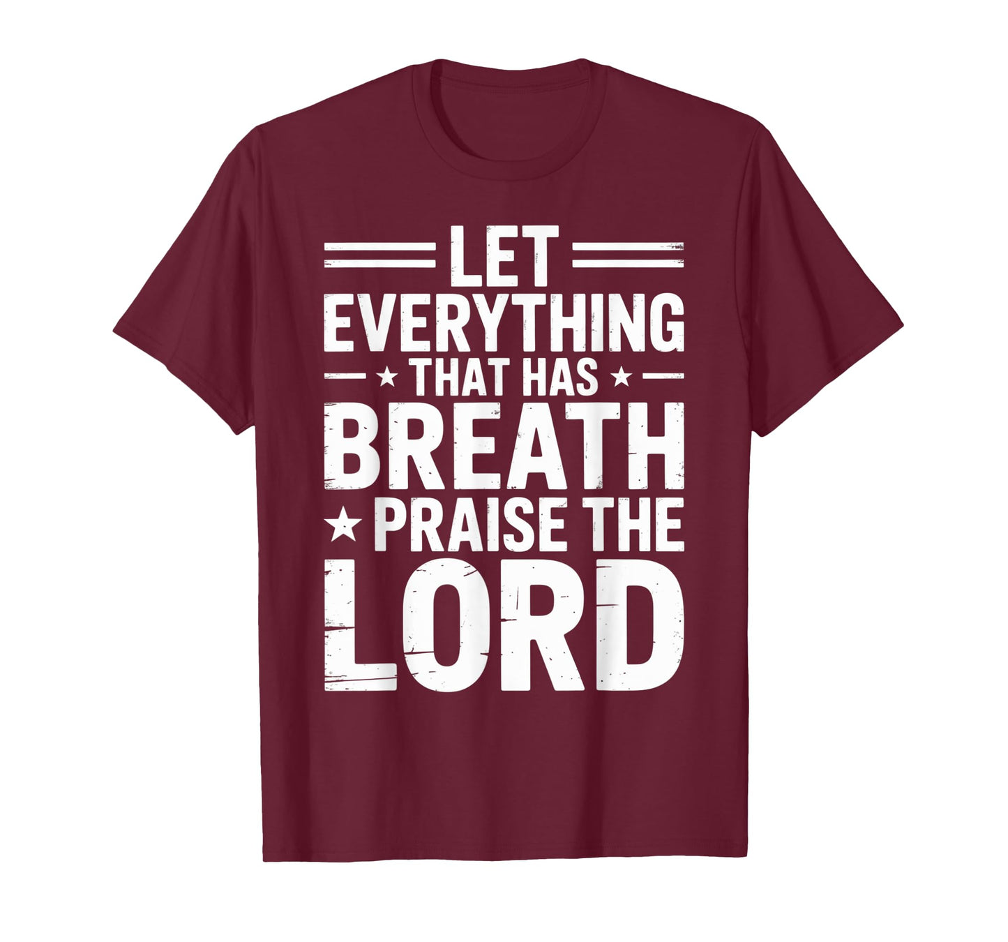 Praise The Lord Let Everything That Has Breath Psalm 150 6 T-Shirt