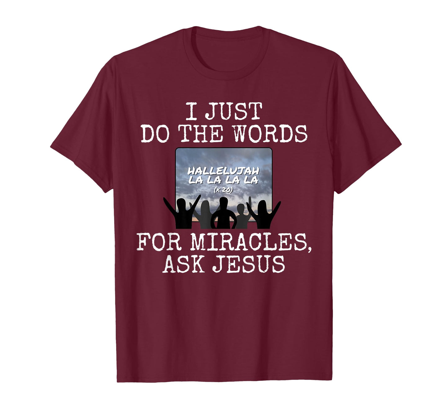 I Just Do The Words, For Miracles Ask Jesus, Church Media T-Shirt