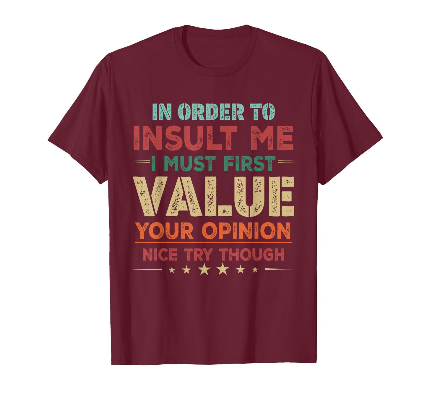 Retro in Order to Insult Me I Must First Value Your Opinion T-Shirt