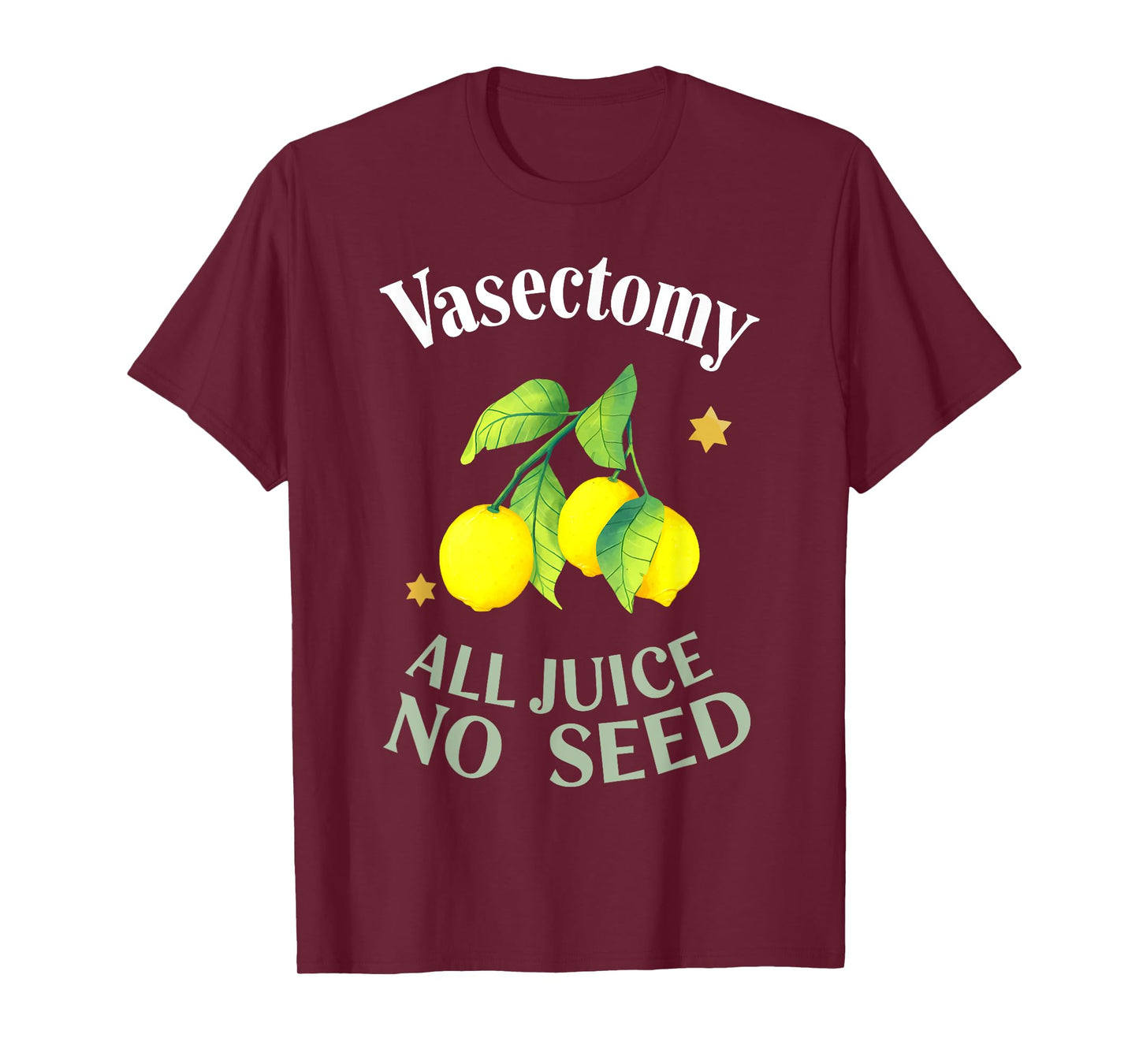 Vasectomy ALL JUICE NO SEED Funny design T-Shirt
