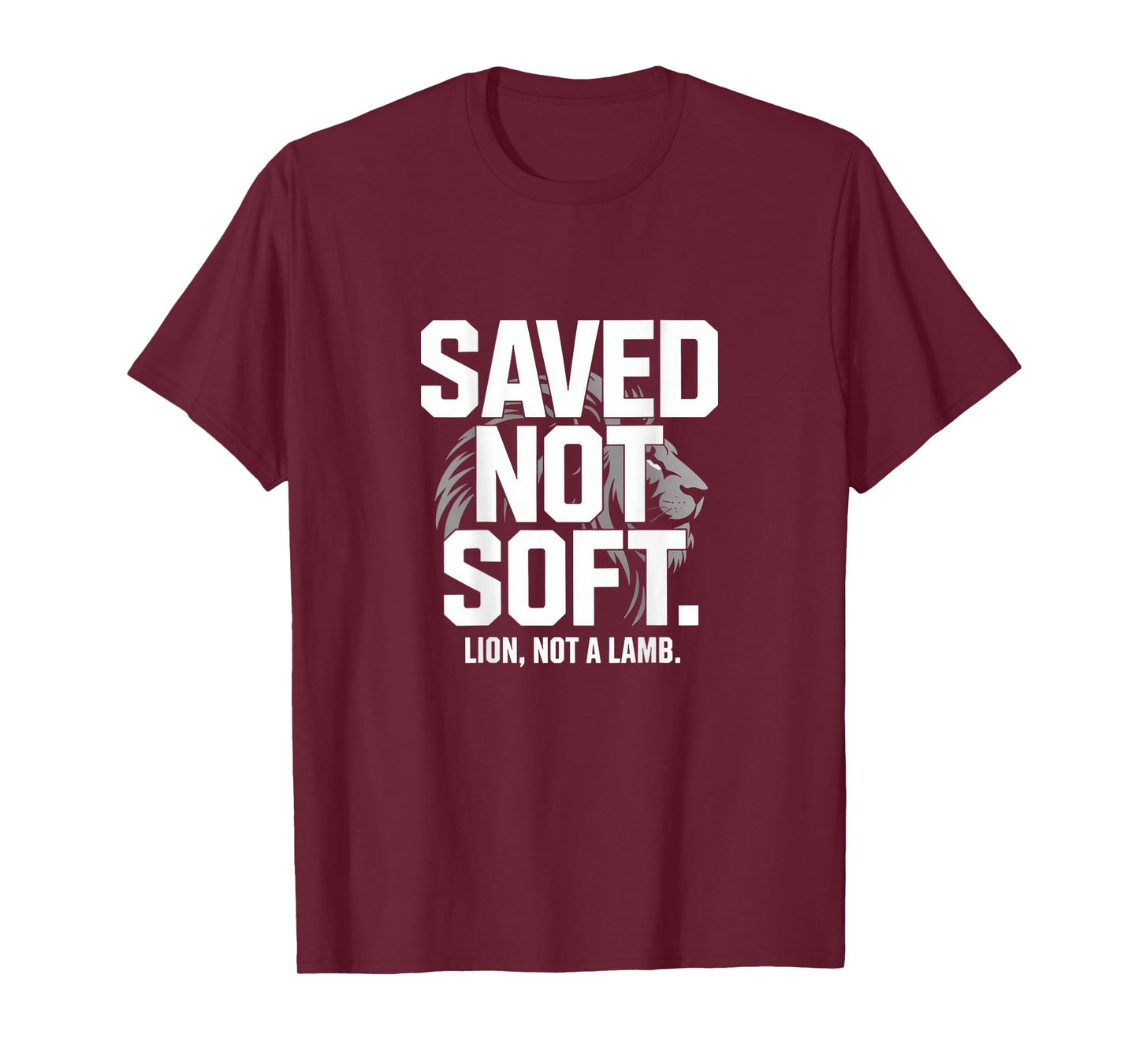 Saved Not Soft Lion Not A Lamb Christian Bold Backprint T-Shirt