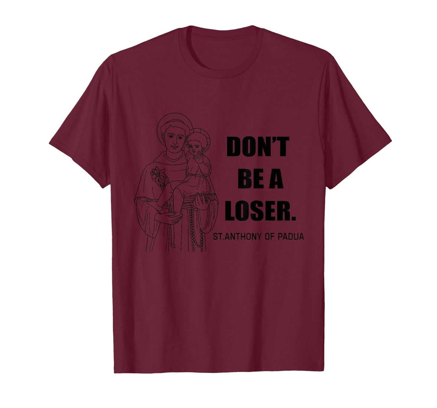 Saint Anthony Don't Be A Loser Motivational T-Shirt