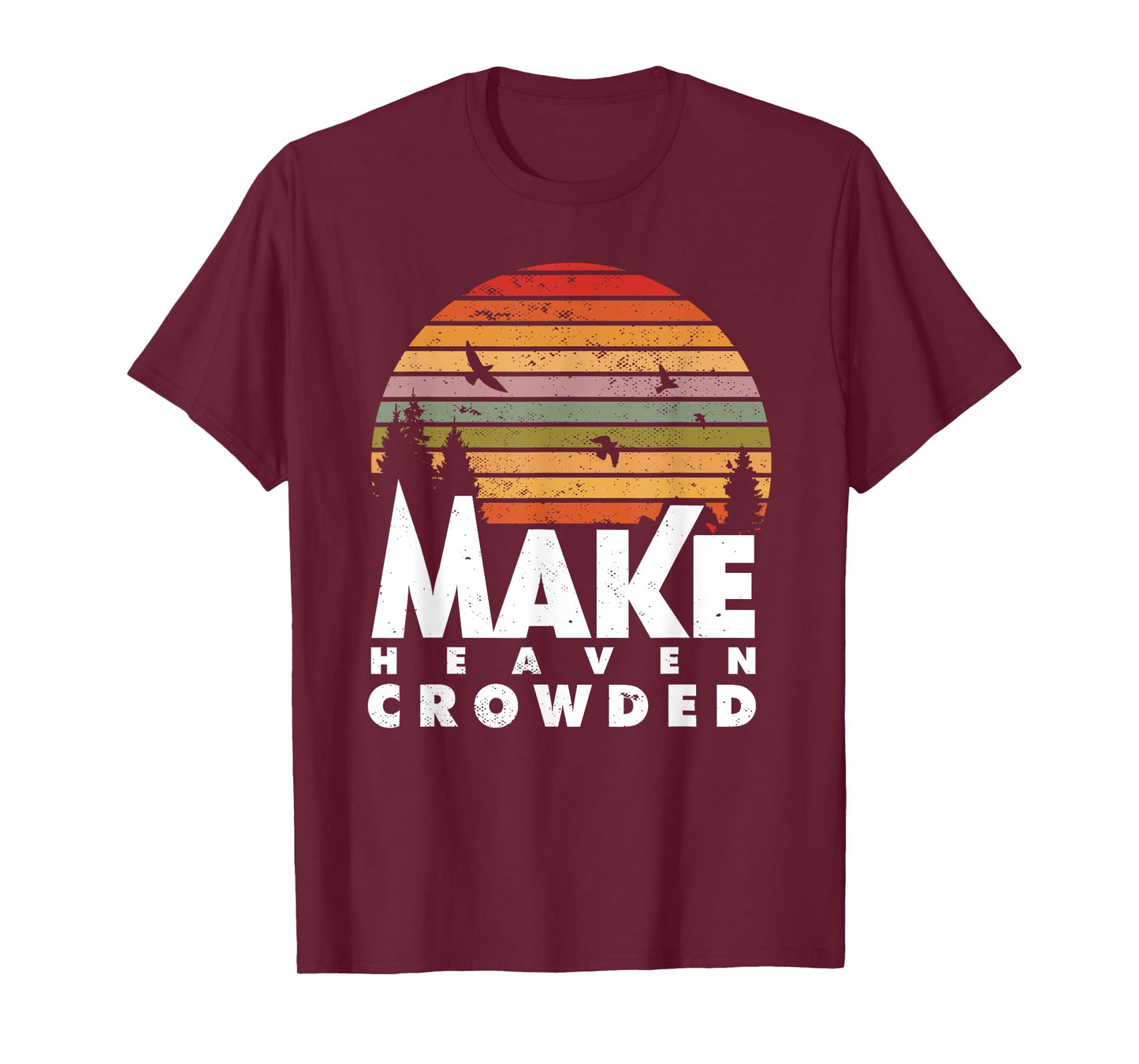 Make Heaven Crowded Religious Christian Quote Faith In Jesus T-Shirt