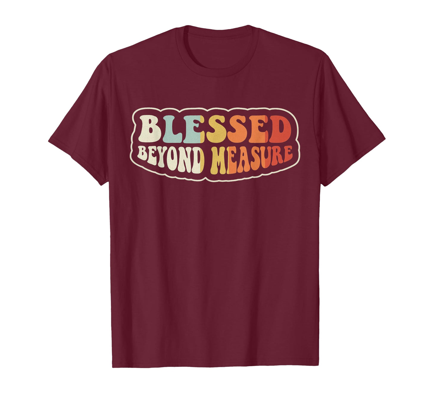 Blessed Beyond Measure - Ephesians 3:19 Bible Verse T-Shirt