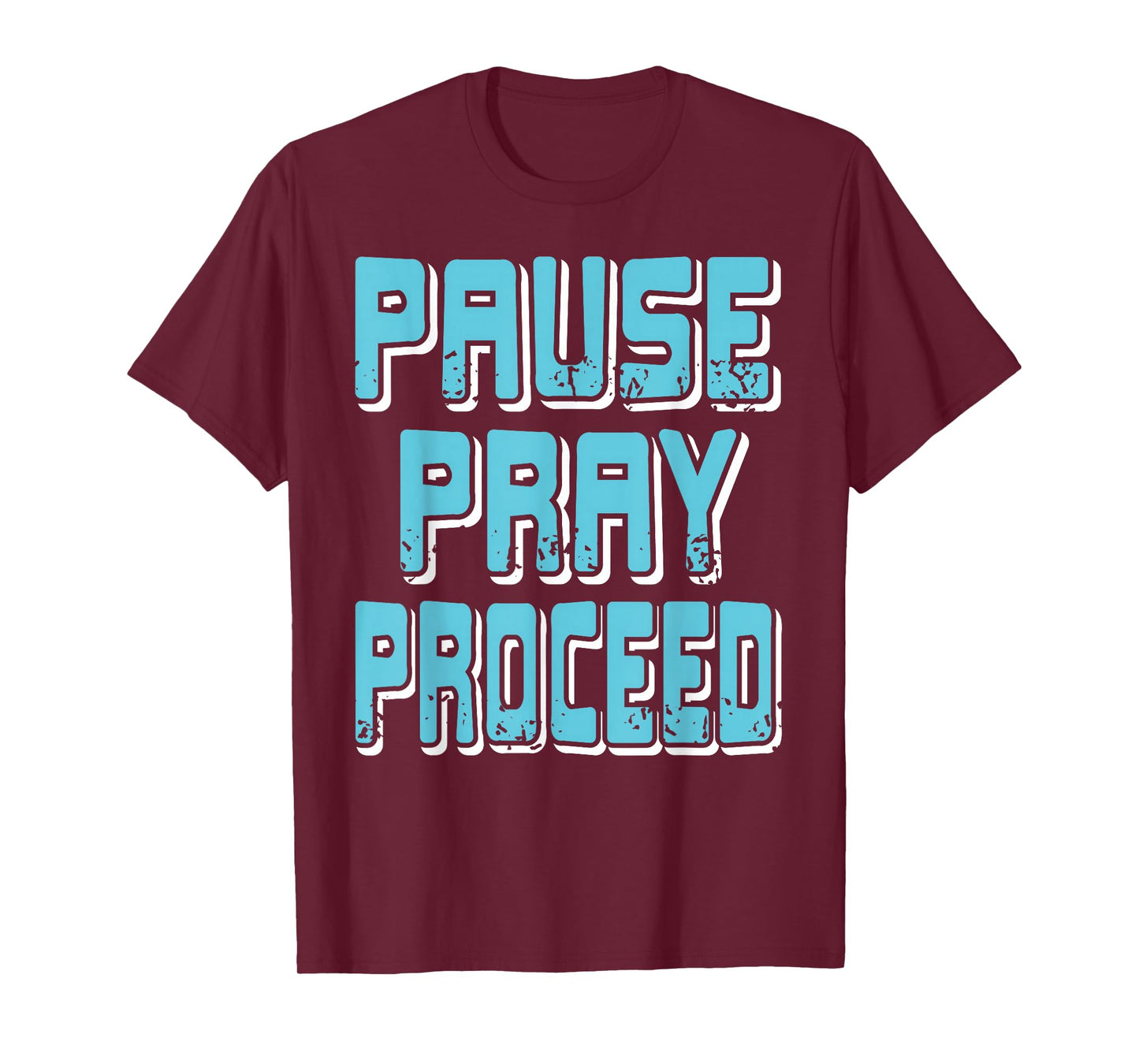 Pause Pray Proceed Faith Inspirational Quote T-Shirt