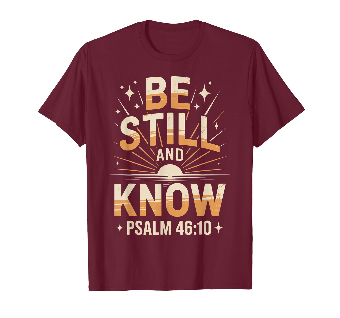 Be Still and Know Psalm 46:10 T-Shirt
